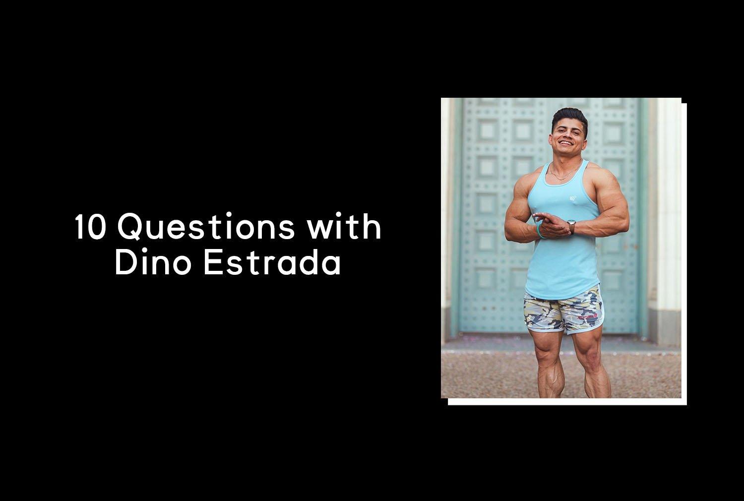 10 Questions with Dino Estrada
