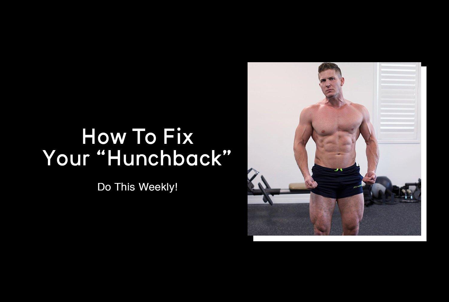 Have Bad Posture? Fix Your “Hunchback” Now!